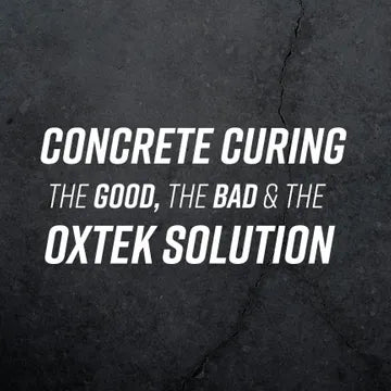 Concrete Curing: The Good, The Bad & The Oxtek Solution